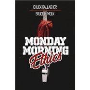 Monday Morning Ethics: The Lessons Sports Ethics Scandal Can Teach Athletes, Coaches, Sports Executives and Fans