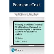 Practicing the Art of Leadership A Problem-Based Approach to Implementing the Professional Standards for Educational Leaders, Enhanced Pearson eText -- Access Card