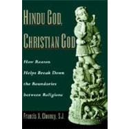 Hindu God, Christian God How Reason Helps Break Down the Boundaries between Religions