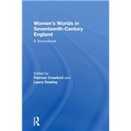 Women's Worlds in Seventeenth-century England: A Sourcebook