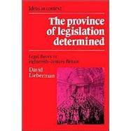 The Province of Legislation Determined: Legal Theory in Eighteenth-Century Britain