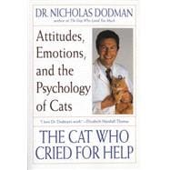 The Cat Who Cried for Help Attitudes, Emotions, and the Psychology of Cats