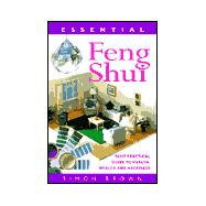 Essential Feng Shui : Your Practical Guide to Health, Wealth and Happiness
