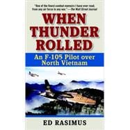 When Thunder Rolled An F-105 Pilot over North Vietnam