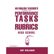 English Teacher's Guide to Performance Tasks and Rubrics: High School
