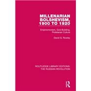 Millenarian Bolshevism 1900-1920: Empiriomonism, God-Building, Proletarian Culture