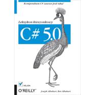 C# 5.0. Leksykon kieszonkowy. Wydanie III, 1st Edition