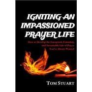 Igniting an Impassioned Prayer Life