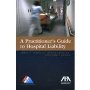 A Practitioners Guide to Hospital Liability
