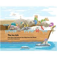 The Ice Ark How Stem Cell Science Can Help Save the Planet
