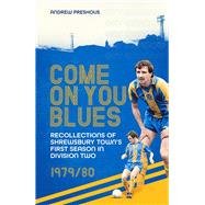 Come On You Blues Recollections of Shrewsbury Town’s First Season in Division Two