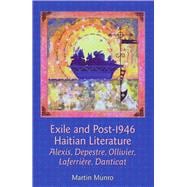 Exile and Post-1946 Haitian Literature Alexis, Depestre, Ollivier, Laferrière, Danticat