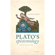 Plato's Epistemology Being and Seeming