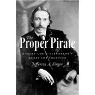 The Proper Pirate Robert Louis Stevenson's Quest for Identity