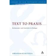 Text to Praxis Hermeneutics and Homiletics in Dialogue