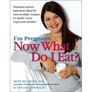 I'm Pregnant!  Now What Do I Eat?
