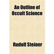 An Outline of Occult Science