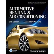 Today's Technician: Automotive Heating & Air Conditioning Classroom Manual and Shop Manual