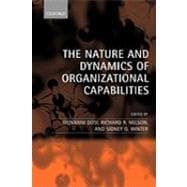 The Nature and Dynamics of Organizational Capabilities