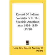 Record Of Indiana Volunteers In The Spanish-American War 1898-1899