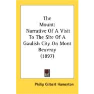 Mount : Narrative of A Visit to the Site of A Gaulish City on Mont Beuvray (1897)