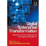 Digital Enterprise Transformation: A Business-Driven Approach to Leveraging Innovative IT,9781472448545