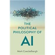 The Political Philosophy of AI An Introduction
