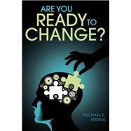 Are You Ready to Change?