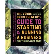 The Young Entrepreneur's Guide to Starting and Running a Business Turn Your Ideas into Money!