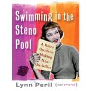 Swimming in the Steno Pool A Retro Guide to Making It in the Office