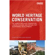 World Heritage Conservation: The World Heritage Convention, Linking Culture and Nature for Sustainable Development,9780415728546