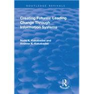 Creating Futures: Leading Change Through Information Systems