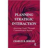 Planning Strategic Interaction: Attaining Goals Through Communicative Action