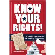 Know Your Rights! A Modern Kid's Guide to the American Constitution