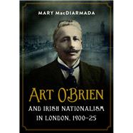Art O'Brien and Irish Nationalism in London 1900-25