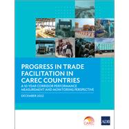 Progress in Trade Facilitation in CAREC Countries: A 10-Year Corridor Performance Measurement and Monitoring Perspective