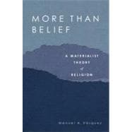 More Than Belief A Materialist Theory of Religion