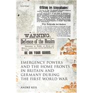 Emergency Powers and the Home Fronts in Britain and Germany during the First World War