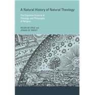 A Natural History of Natural Theology The Cognitive Science of Theology and Philosophy of Religion