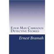 Four Max Carrados Detective Stories