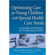 Optimizing Care for Young Children With Special Health Care Needs: Knowledge and Strategies for Navigating the System