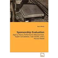 Sponsorship Evaluation: Agency Theory, Performance Measurment, Expert Consultation, Case Studies, and a Process Model