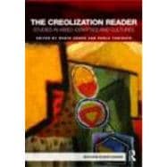 The Creolization Reader: Studies in Mixed Identities and Cultures