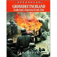 Grossdeutschland : Guderian's Eastern Front Elite