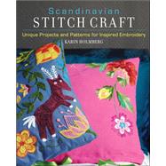 Scandinavian Stitch Craft Unique Projects and Patterns for Inspired Embroidery
