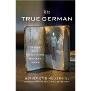 The True German The Diary of a World War II Military Judge