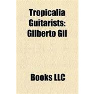 Tropicalia Guitarists : Gilberto Gil