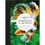 Le Larousse des Poissons et Aquariums