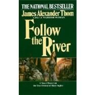 Follow the River A Novel