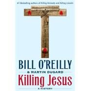 Killing Jesus A History,9780805098549